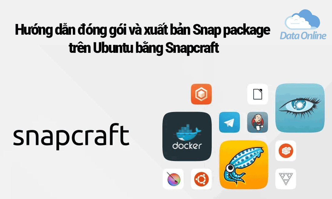 Hướng dẫn đóng gói và xuất bản Snap package trên Ubuntu bằng Snapcraft