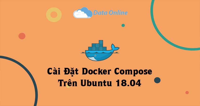 Hướng Dẫn Cài Đặt Docker Compose Mới Nhất Trên Ubuntu 18.04 2 Hướng Dẫn Cài Đặt Docker Compose Mới Nhất Trên Ubuntu 18.04