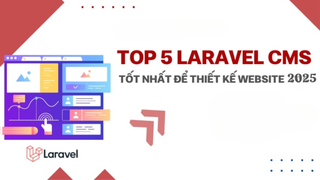 Top 5 Laravel CMS Hiệu Qủa