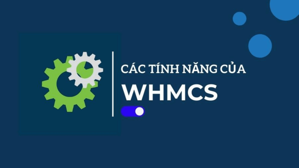 Các tính năng nổi bật của WHMCS